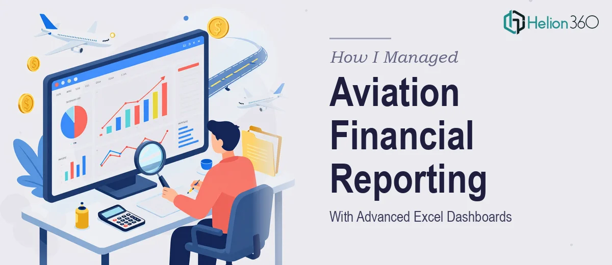 How I Managed Complex Aviation Financial Reporting With Advanced Excel Dashboards