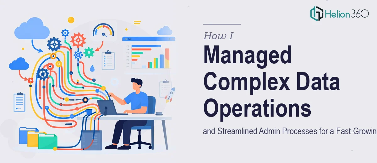 How I Managed Complex Data Operations and Streamlined Admin Processes for a Fast-Growing SaaS Company