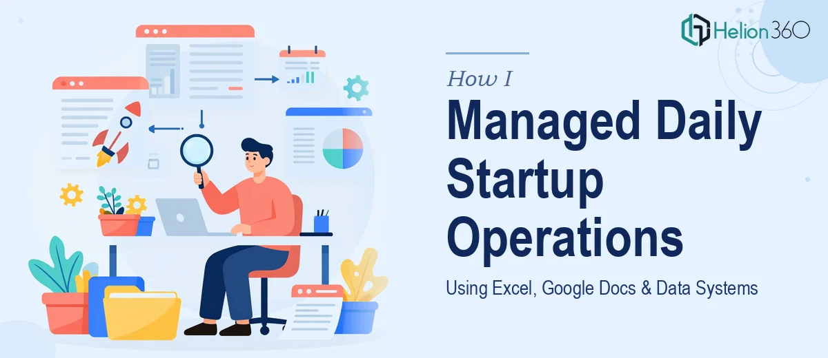 How I Managed Day-to-Day Operations for a Growing Startup Using Excel, Google Docs, and Data Organization Systems