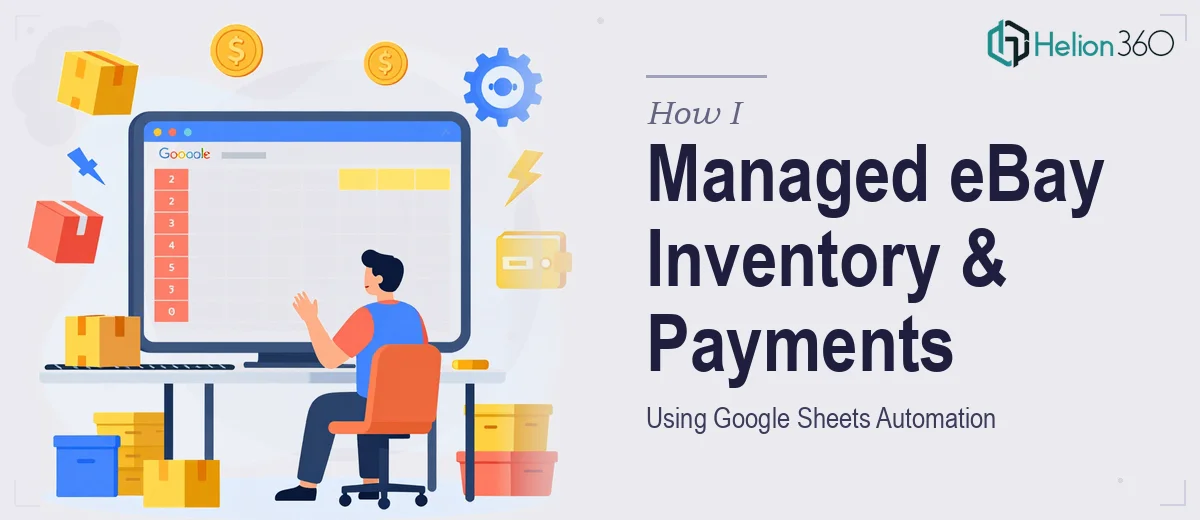 How I Managed eBay Inventory and Payment Tracking Using Google Sheets Automation