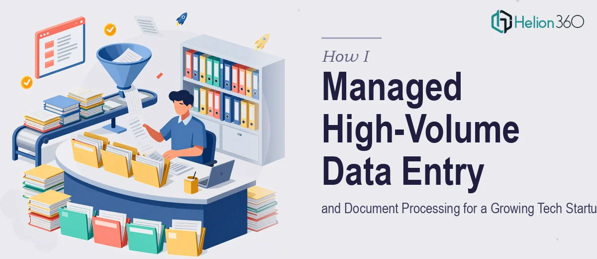 How I Managed High-Volume Data Entry and Document Processing for a Growing Tech Startup