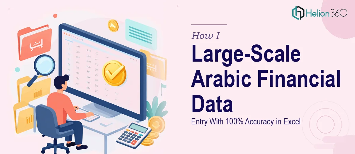 How I Managed Large-Scale Arabic Financial Data Entry With 100% Accuracy in Excel