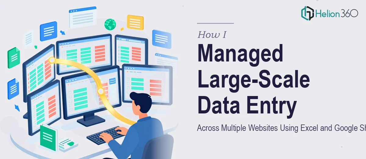 How I Managed Large-Scale Data Entry Across Multiple Websites Using Excel and Google Sheets