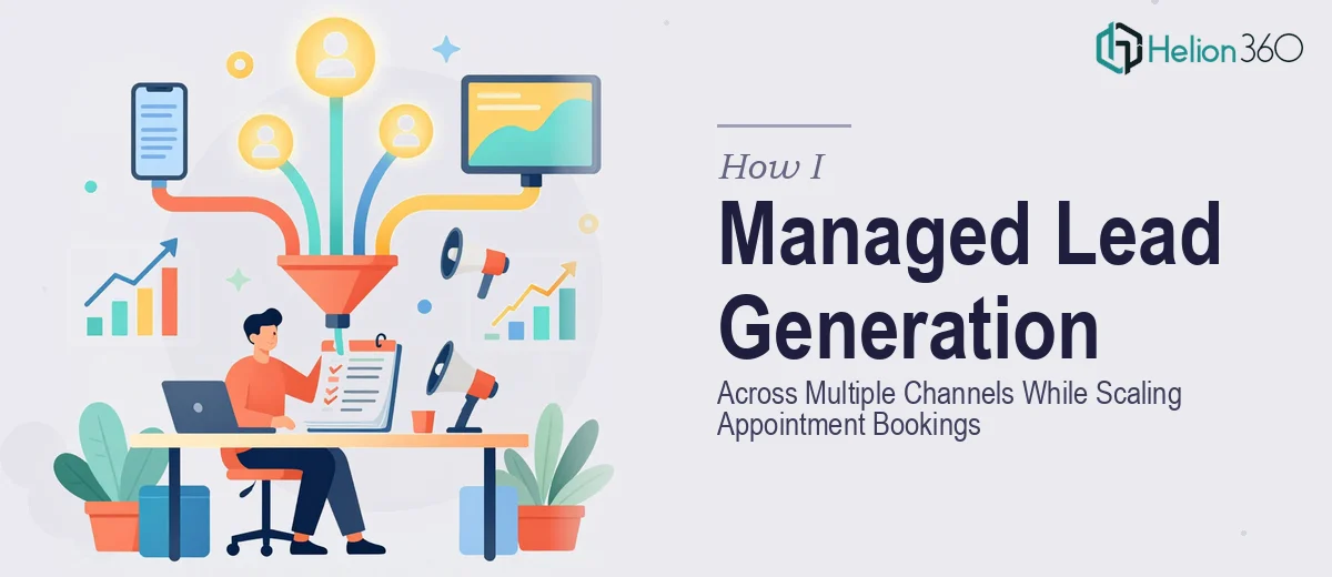 How I Managed Lead Generation Across Multiple Channels While Scaling Appointment Bookings