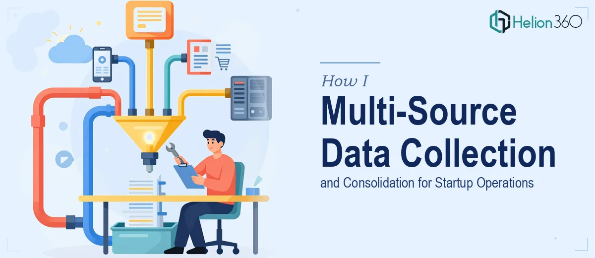 How I Managed Multi-Source Data Collection and Consolidation for Startup Operations