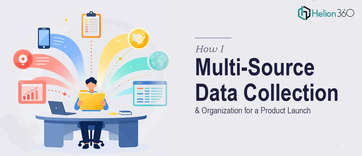 How I Managed Multi-Source Data Collection and Organization for a Product Launch Campaign