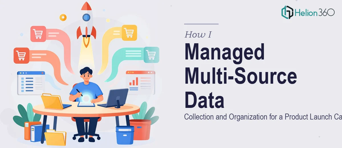 How I Managed Multi-Source Data Collection and Organization for a Product Launch Campaign