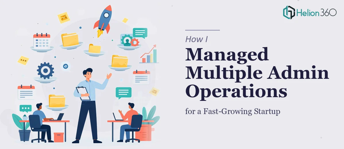 How I Managed Multiple Administrative Operations for a Fast-Growing Startup