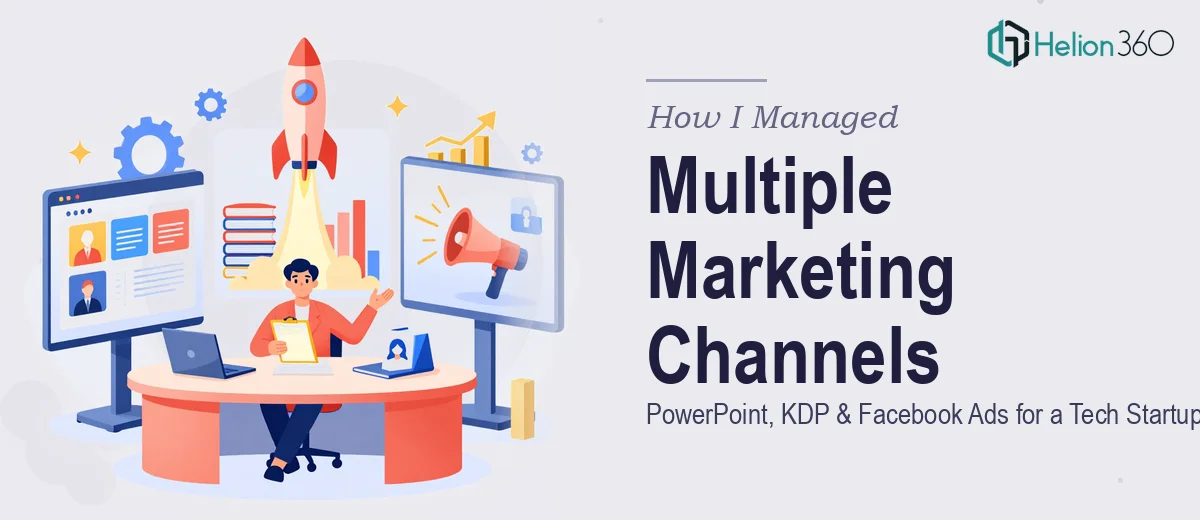 How I Managed Multiple Marketing Channels: PowerPoint, KDP, and Facebook Ads for a Tech Startup