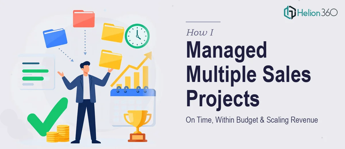 How I Managed Multiple Sales Projects On Time and Within Budget While Scaling Revenue