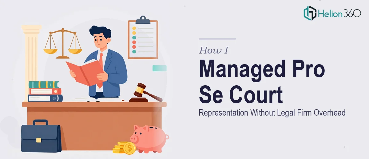 How I Managed Pro Se Court Representation Without Legal Firm Overhead