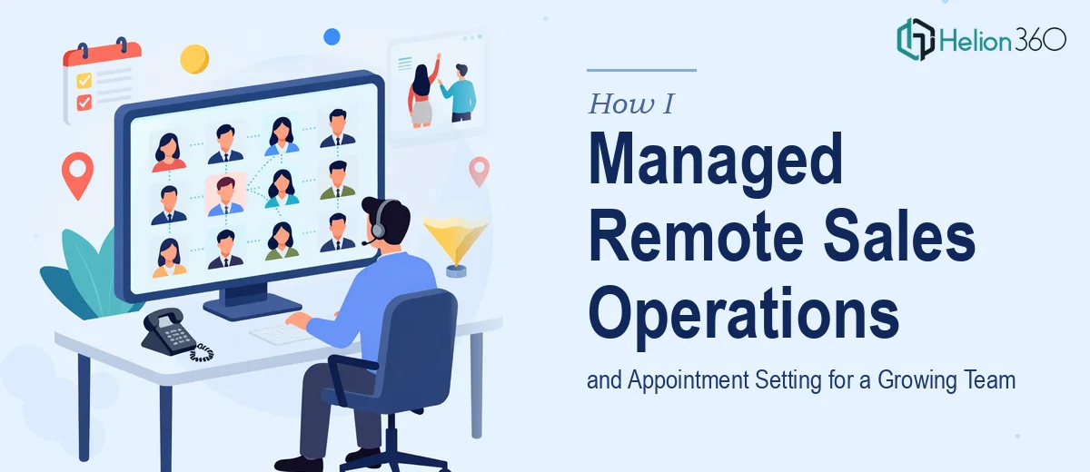 How I Managed Remote Sales Operations and Appointment Setting for a Growing Team