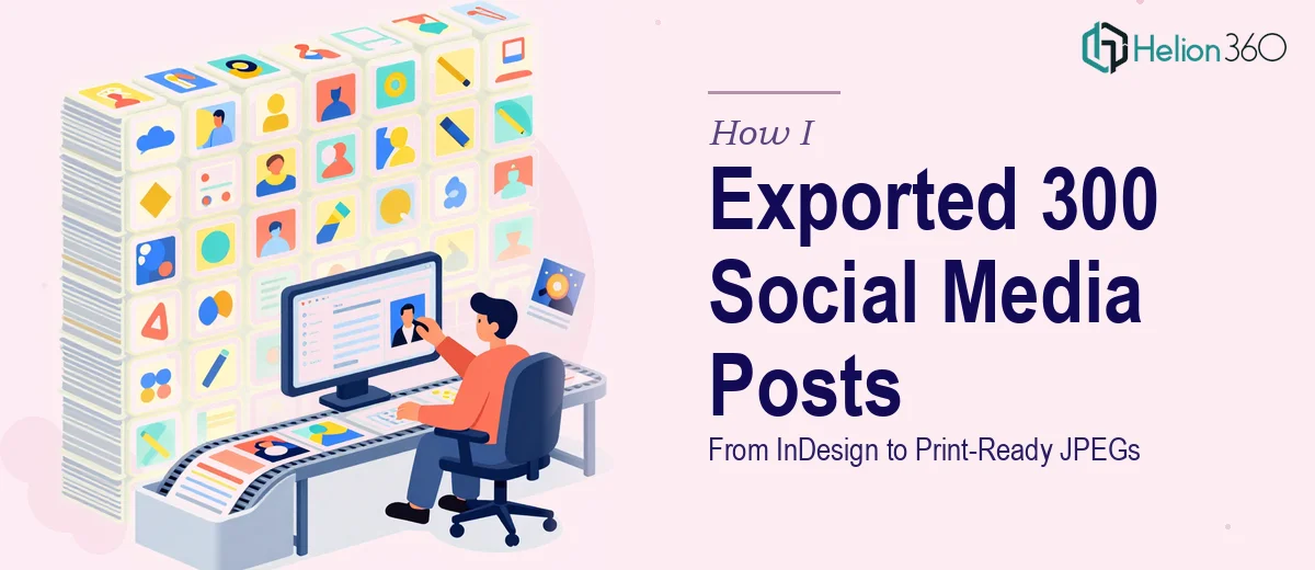 How I Managed the Export of 300 Social Media Posts From InDesign to Print-Ready JPEGs