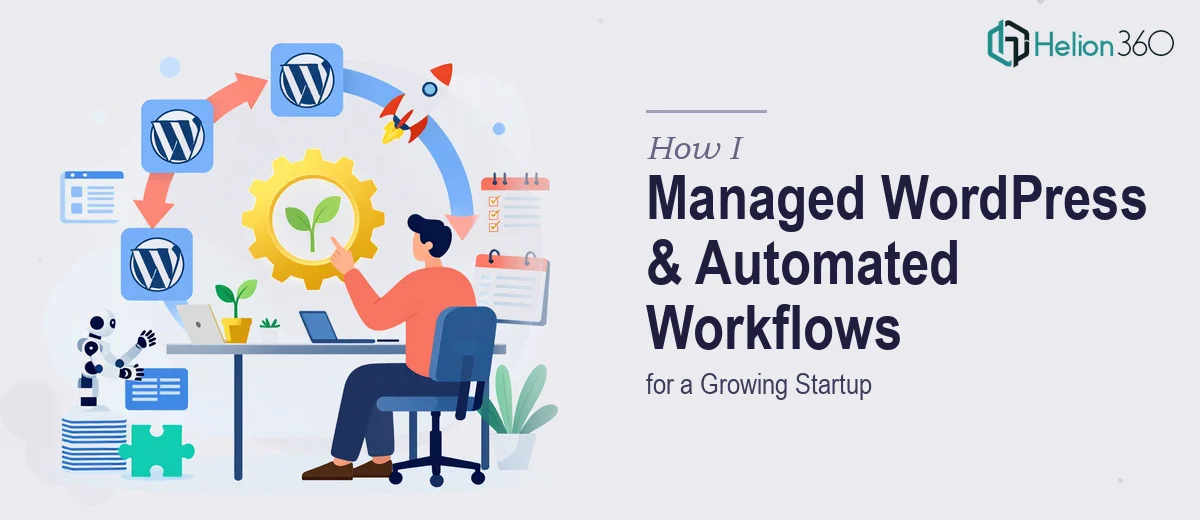 How I Managed WordPress Operations and Automated Workflows for a Growing Startup