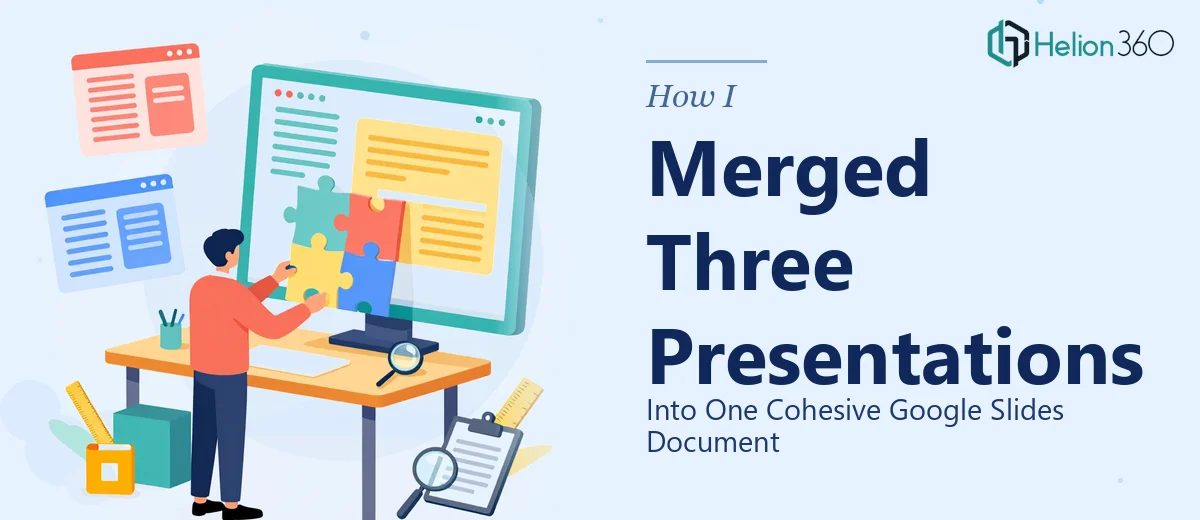 How I Merged Three Academic Presentations Into One Cohesive Google Slides Document