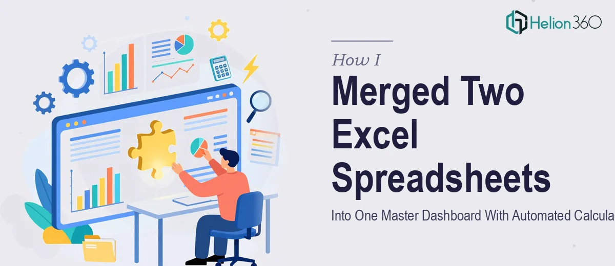 How I Merged Two Excel Spreadsheets Into One Master Dashboard With Automated Calculations