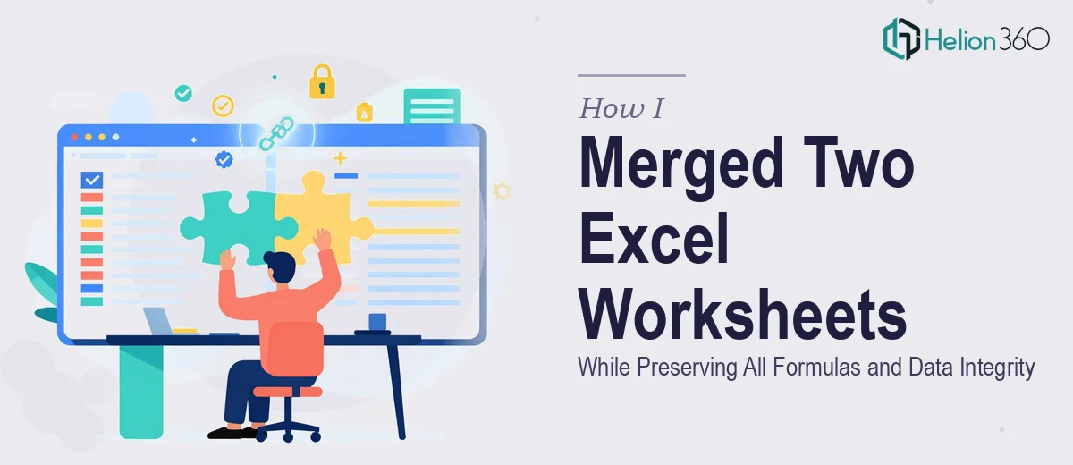 How I Merged Two Excel Worksheets While Preserving All Formulas and Data Integrity