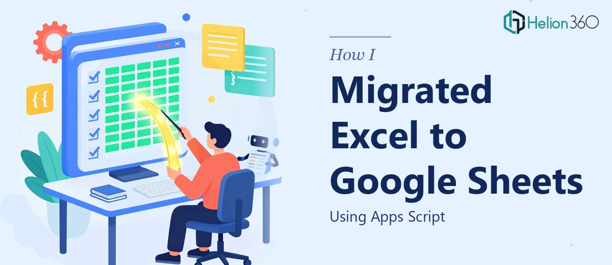 How I Migrated a Complex Excel Workbook to Google Sheets Using Apps Script