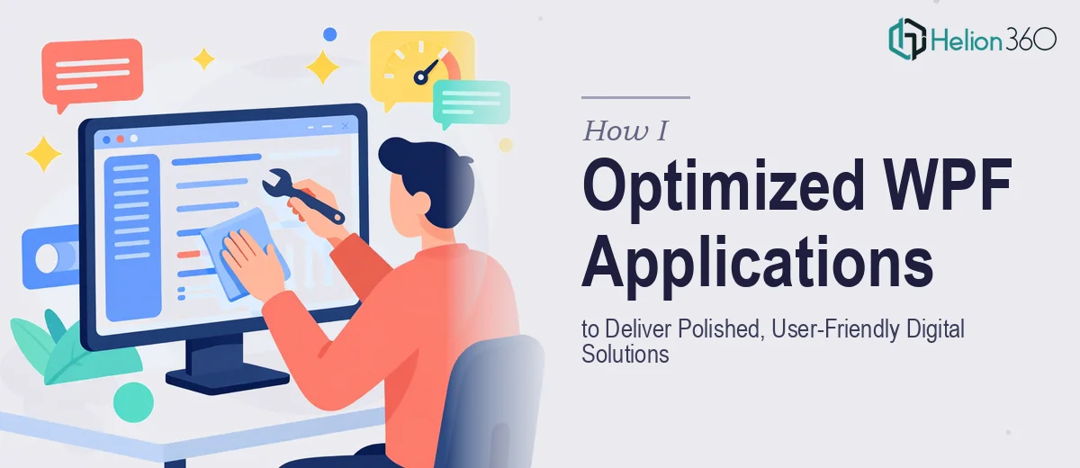 How I Optimized WPF Applications to Deliver Polished, User-Friendly Digital Solutions