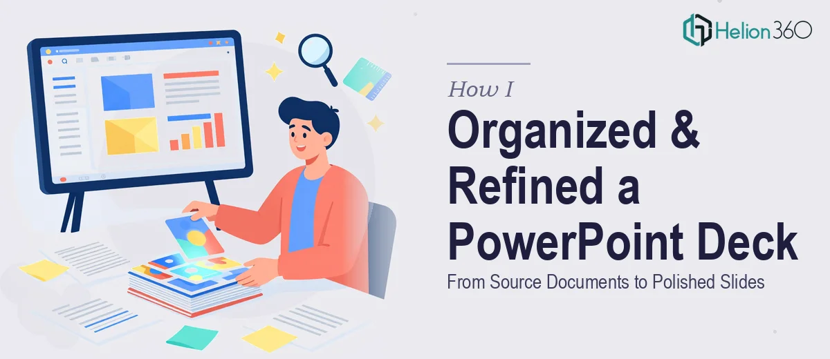 How I Organized and Refined a PowerPoint Deck From Source Documents to Polished Slides