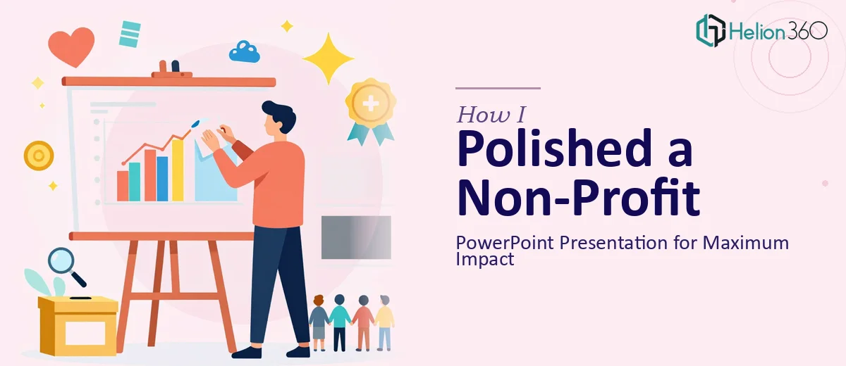 How I Polished and Refined a Non-Profit PowerPoint Presentation for Maximum Impact