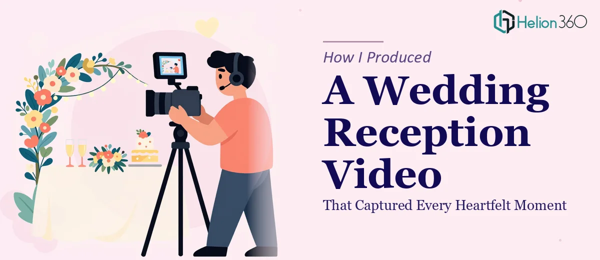How I Produced a Wedding Reception Video That Captured Every Heartfelt Moment