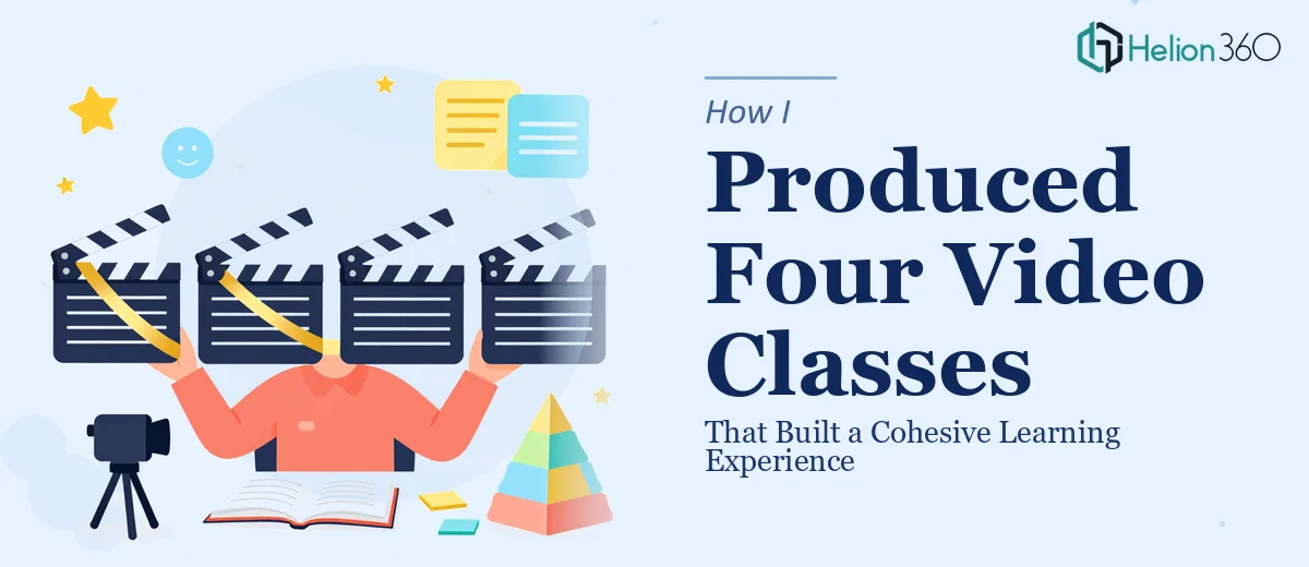 How I Produced Four Video Classes That Built a Cohesive Learning Experience