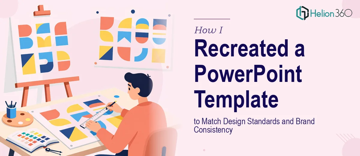 How I Recreated a PowerPoint Template to Match Design Standards and Maintain Brand Consistency