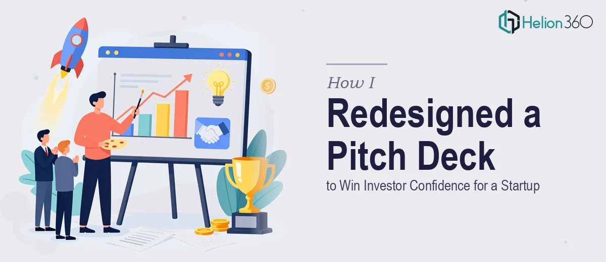 How I Redesigned a 30-Page Pitch Deck to Win Investor Confidence for a Startup