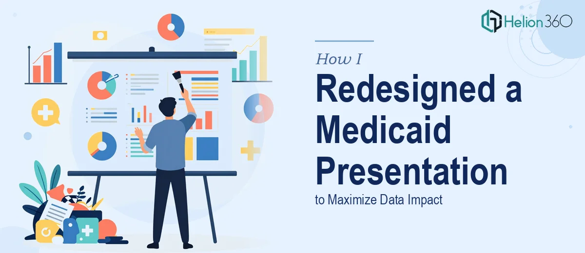 How I Redesigned a 72-Page Medicaid Innovation Presentation to Maximize Data Impact