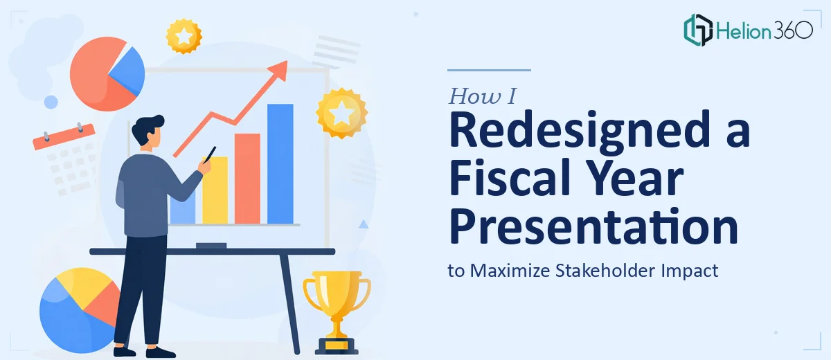 How I Redesigned a Fiscal Year Presentation to Maximize Stakeholder Impact