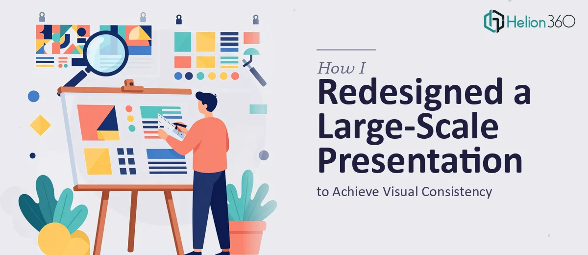How I Redesigned a Large-Scale Presentation Document to Achieve Visual Consistency