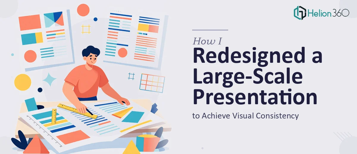 How I Redesigned a Large-Scale Presentation Document to Achieve Visual Consistency