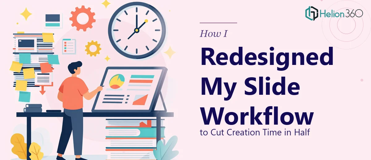 How I Redesigned a PowerPoint Slide Workflow to Cut Creation Time in Half