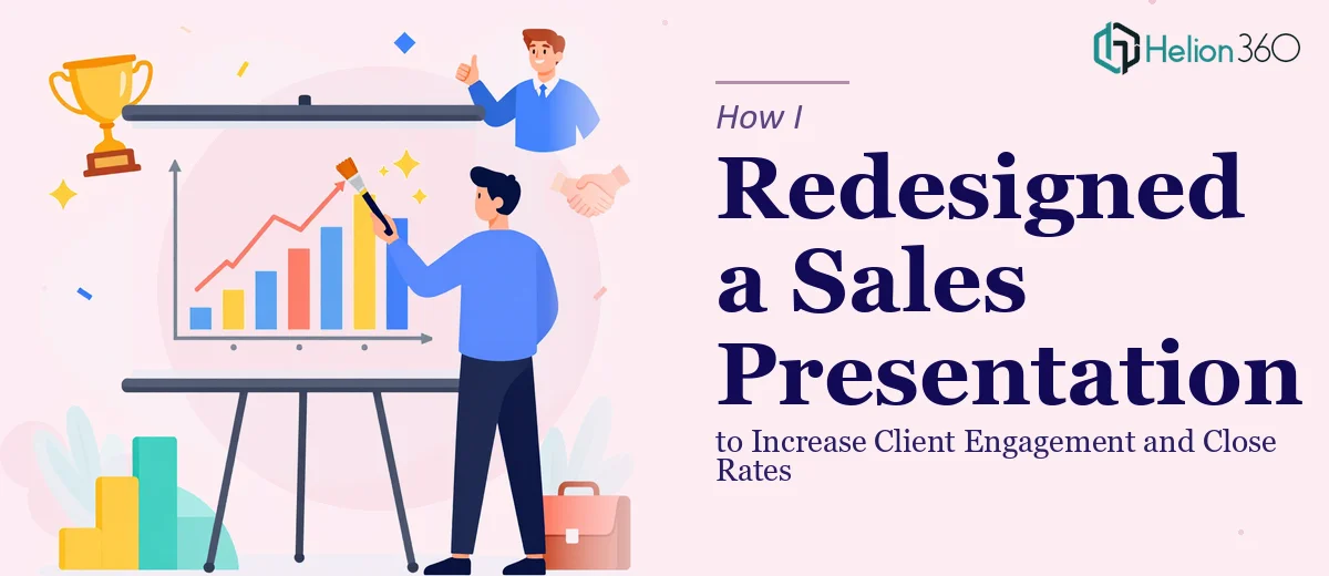 How I Redesigned a Sales Presentation to Increase Client Engagement and Close Rates