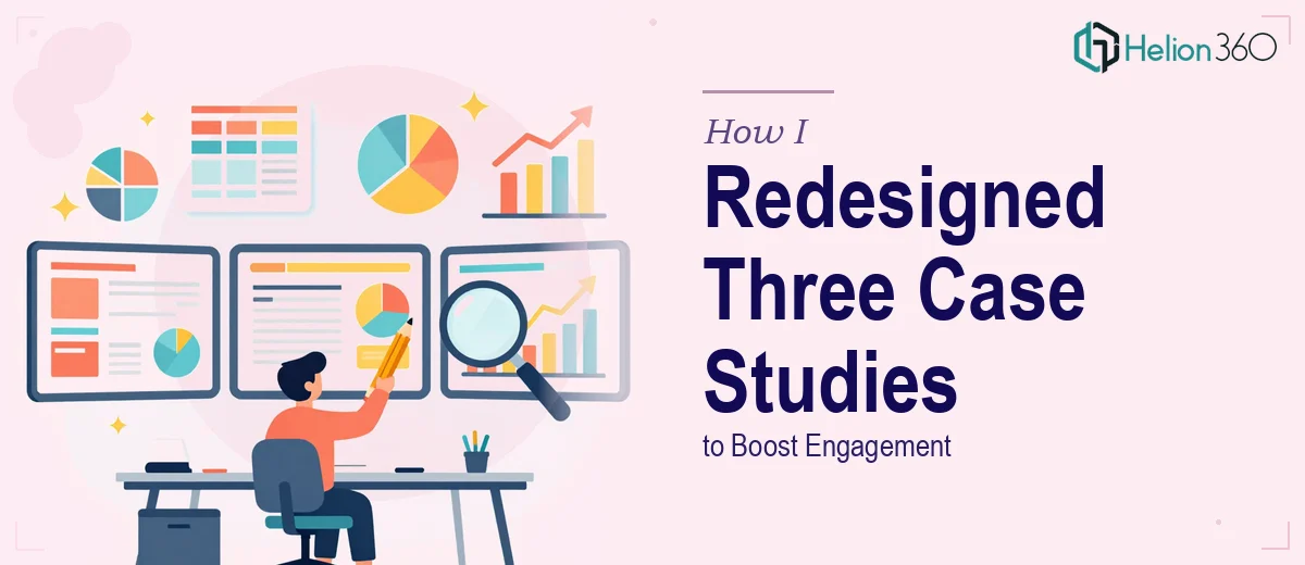 How I Redesigned and Restructured Three Case Study Presentations to Boost Engagement