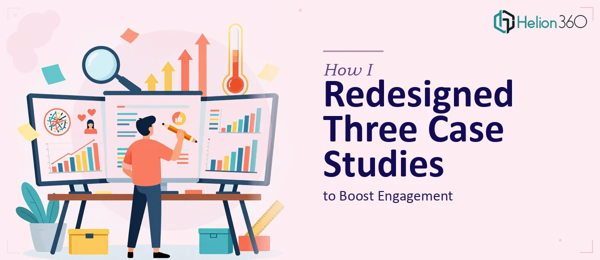 How I Redesigned and Restructured Three Case Study Presentations to Boost Engagement