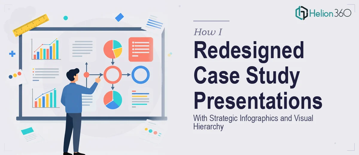 How I Redesigned Case Study Presentations With Strategic Infographics and Visual Hierarchy