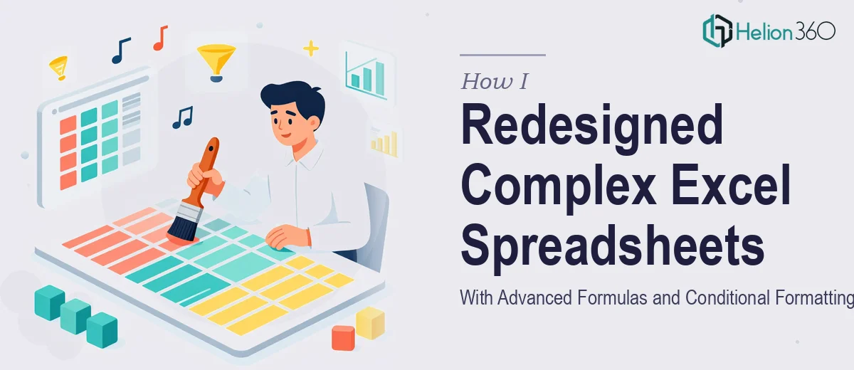 How I Redesigned Complex Excel Spreadsheets With Advanced Formulas and Conditional Formatting