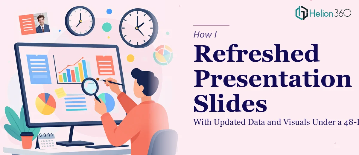 How I Refreshed Presentation Slides With Updated Data and Visuals Under a 48-Hour Deadline