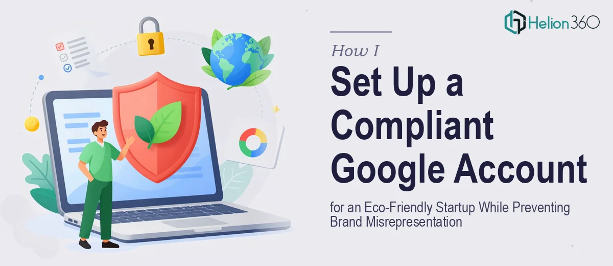 How I Set Up a Compliant Google Account for an Eco-Friendly Startup While Preventing Brand Misrepresentation