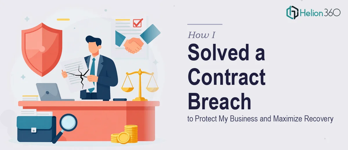 How I Solved a Critical Breach of Contract Dispute to Protect My Business and Maximize Recovery