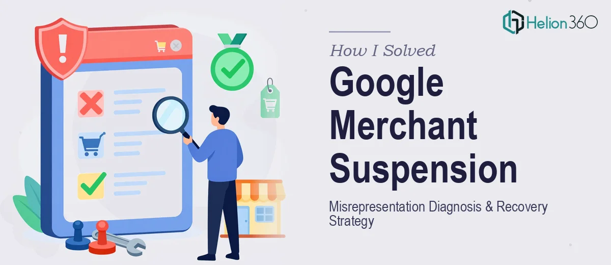 How I Solved a Google Merchant Account Suspension: A Complete Misrepresentation Diagnosis and Recovery Strategy