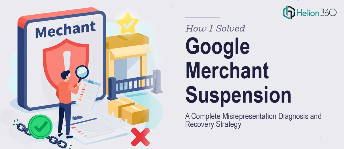 How I Solved a Google Merchant Account Suspension: A Complete Misrepresentation Diagnosis and Recovery Strategy