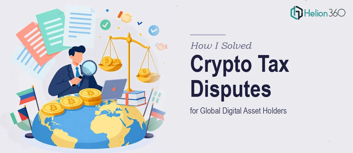 How I Solved Complex International Crypto Tax Disputes for Global Digital Asset Holders
