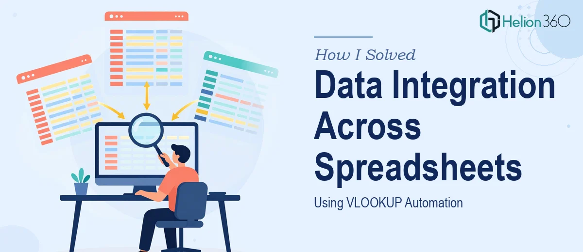 How I Solved Data Integration Across Multiple Spreadsheets Using VLOOKUP Automation