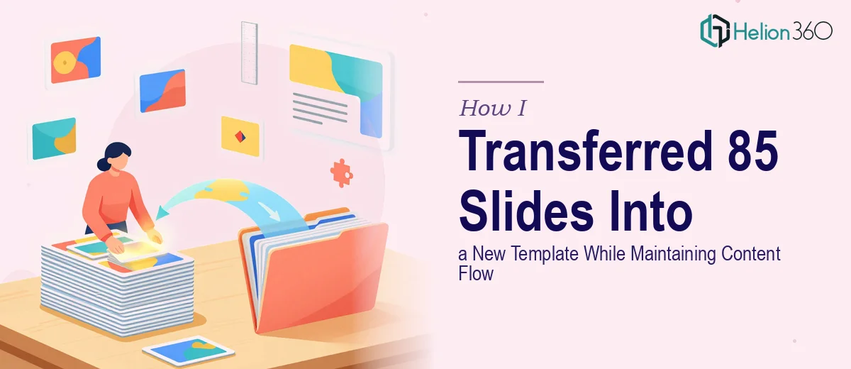 How I Transferred 85 Slides Into a New Template While Maintaining Content Flow