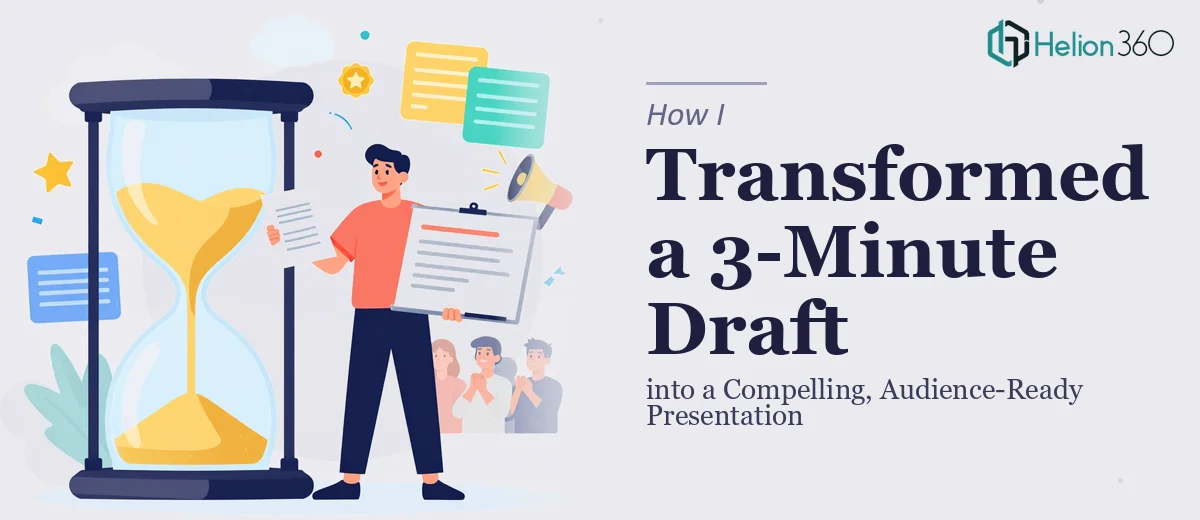 How I Transformed a 3-Minute Draft into a Compelling, Audience-Ready Presentation