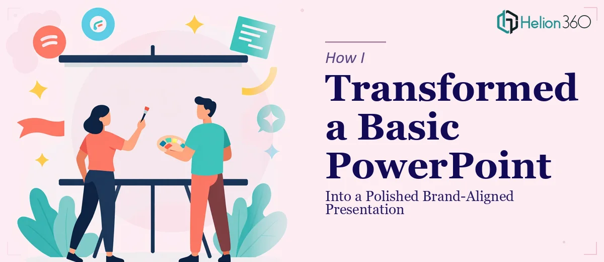 How I Transformed a Basic PowerPoint Into a Polished Brand-Aligned Presentation