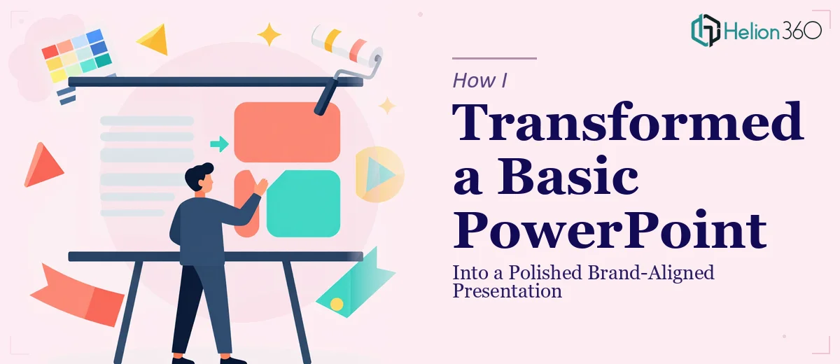 How I Transformed a Basic PowerPoint Into a Polished Brand-Aligned Presentation